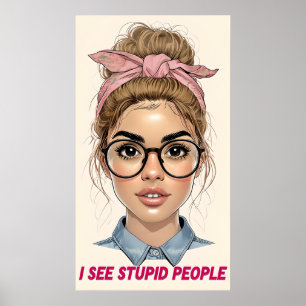 Poster Je Vois Des Gens Stupides - Retro Sass Art
