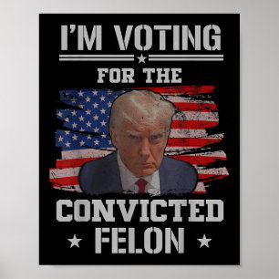 Poster Je Vote Pour Le Condamné Felon Funny Pro Trump