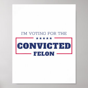 Poster Je Vote Pour Le Condamné Felon Funny Pro Trump