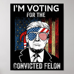 Poster Je vote pour le condamné Felon Funny Trump