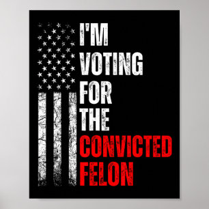 Poster Je Vote Pour Le Condamné Felon Trump 2024 Ameri