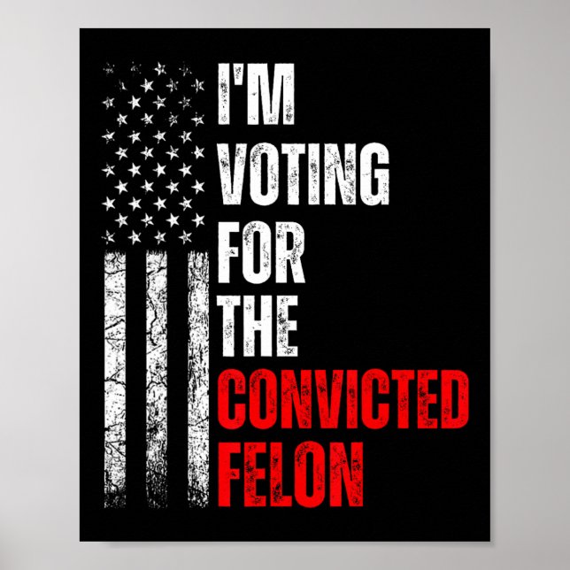 Poster Je Vote Pour Le Condamné Felon Trump 2024 Ameri (Devant)