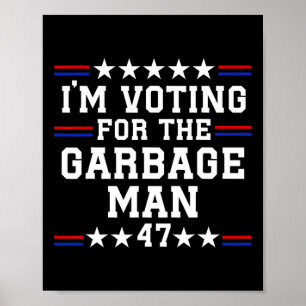 Poster Je vote pour l'éboueur - Ordures pour Trump