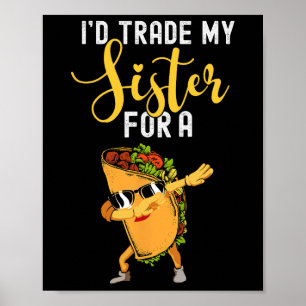 Poster J'Échangerais Ma Soeur Pour Une Chemise Taco Pour