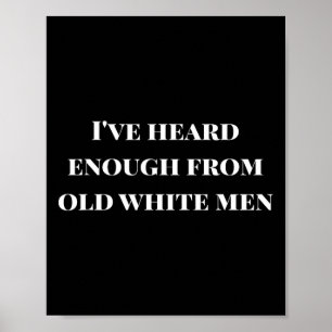 Poster J'En Ai Assez Entendu De Vieux Hommes Blancs Résis