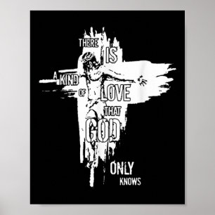 Poster Jésus Chrétien Il Y A Une Sorte D'Amour Que Dieu O