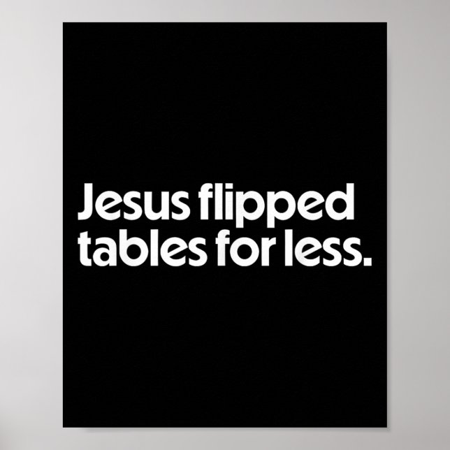 Poster Jesus Flipped Tables For Less Funny Christian Fait (Devant)
