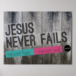 Poster Jésus n'échoue jamais. Période. Panneau en bois