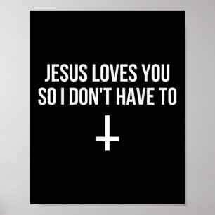 Poster Jésus t'aime tellement que je n'ai pas à le faire 