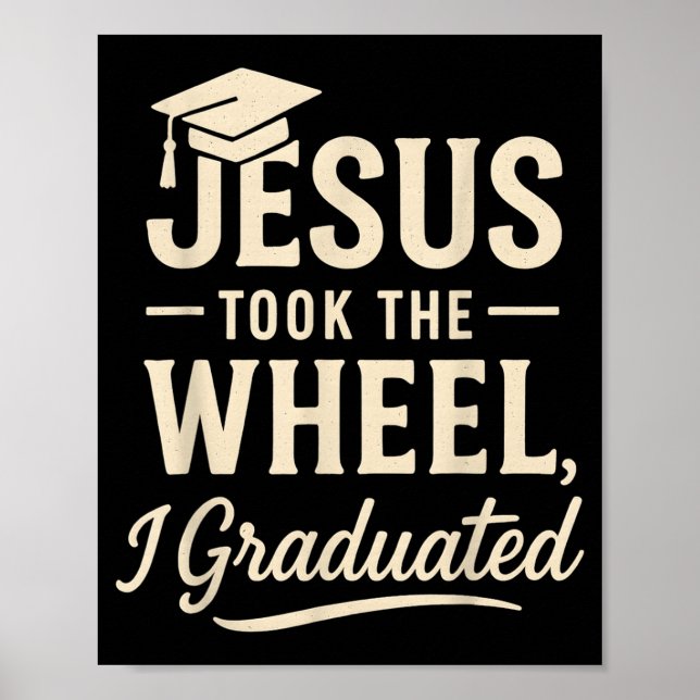 Poster Jesus Took The Wheel I Graduated Christian Graduat (Devant)