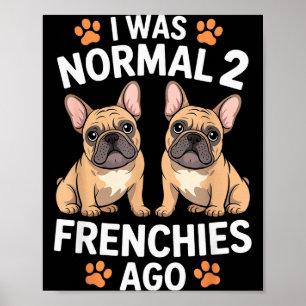 Poster J'étais normal il y a deux Frenchies Drôle de taur