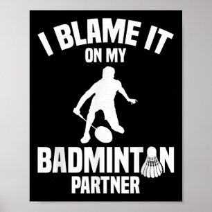 Poster Jeu Badminton Shuttle I Blame Joueur Badminton