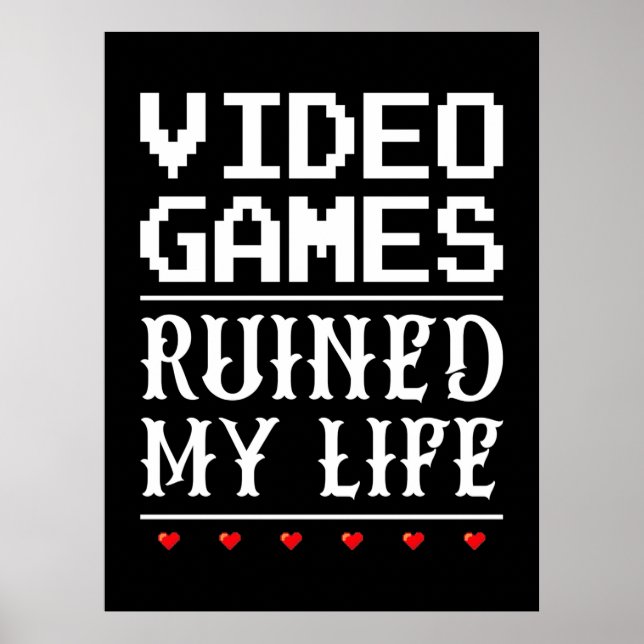 Poster Jeux Vidéo ruiné ma vie (Devant)