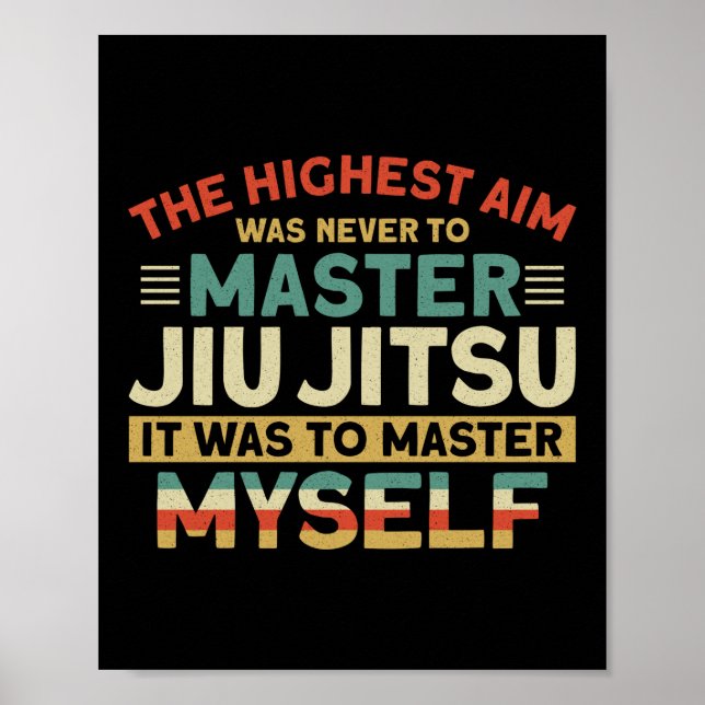 Poster Jiu Jitsu Bjj Le Plus Haut Objectif N'A Jamais Été (Devant)