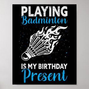 Poster Jouer au badminton est mon cadeau d'anniversaire d