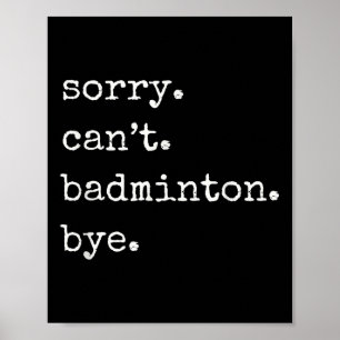 Poster Joueur de badminton drôle désolé ne peut pas badmi