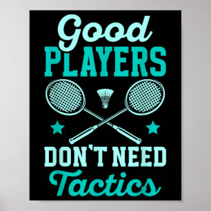 Poster Joueur de badminton _ Les bons joueurs n'ont pas b