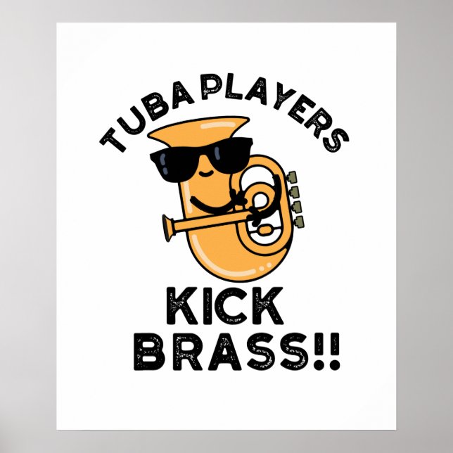 Poster Joueurs Tuba Kick Brass Funny Music Pun (Devant)