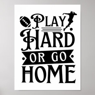 Poster Jouez Dur Ou Rentrez Chez Vous, Dit Football