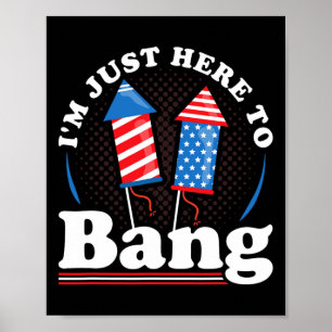 Poster Jour Je suis juste ici pour bang 4 juillet