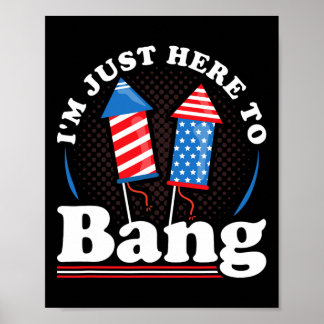 Poster Jour Je suis juste ici pour bang 4 juillet