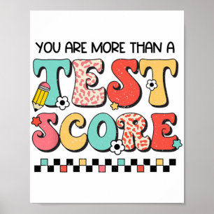 Poster Jour Où Vous Êtes Plus Qu'Un Test Score Enseignant