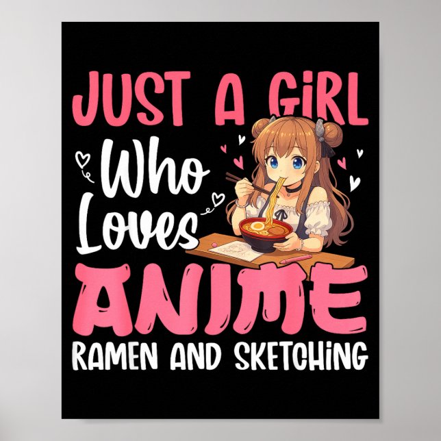 Poster Just A Girl Who Loves Anime Ramen And Sketching, J (Devant)