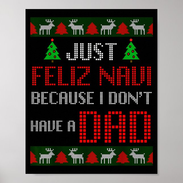 Poster Just Feliz Navi Because I Dont Have A Dad Funny Ch (Devant)