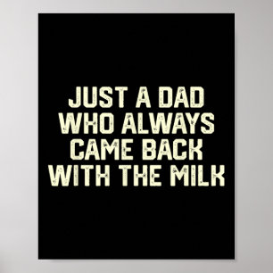 Poster Juste un papa qui revient toujours avec le lait pè