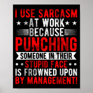 Poster J'utilise le sarcasme au travail parce que frapper