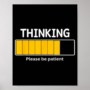 Poster J'y pense, s'il vous plaît soyez patient Attendez