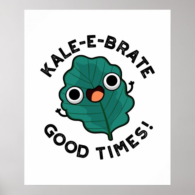 Poster Kale-e-brate Good Times Funny Veggie Kale Pun (Devant)