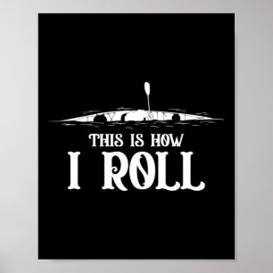 Poster Kayaking C'Est Comme Ça Que Je Roule