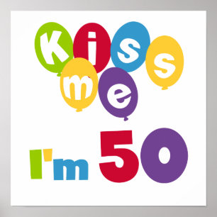 Poster Kiss Me I'm 50 Anniversaire T-shirts et cadeaux