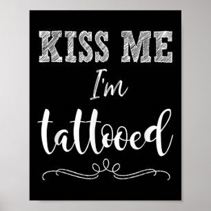 Poster Kiss Me Im Tattooé Cute Drôle T Chemise Tattoo App