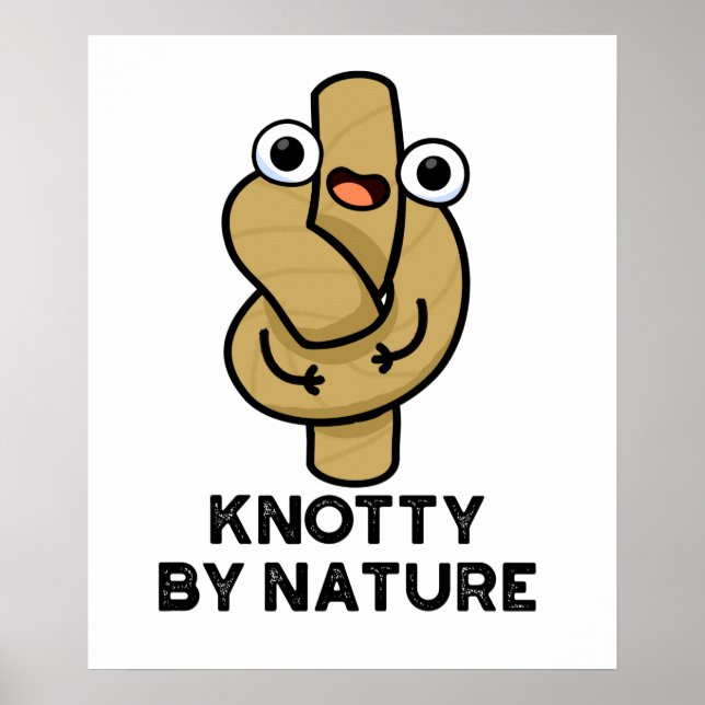 Poster Knotty By Nature Funny Knot Pun (Devant)