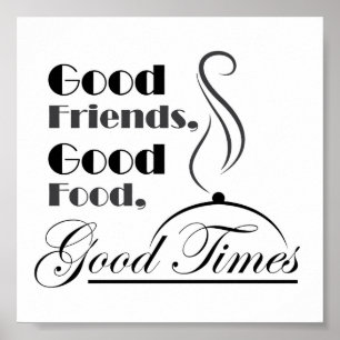 Poster La bonne nourriture, bons amis, de bonnes périodes