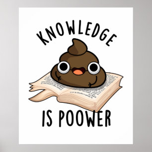 Poster La Connaissance Est Puissant Drôle Poop Pun