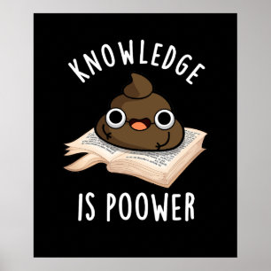 Poster La Connaissance Est Puissante Drôle Poop Pun Dark 