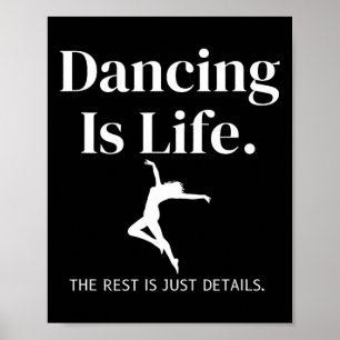 Poster La Danse Est La Vie Le Reste Est Juste Détails De
