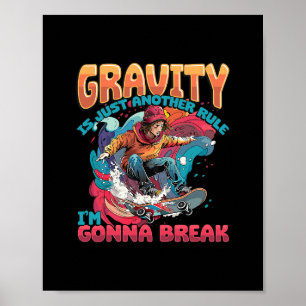 Poster La gravité n'est qu'une autre règle que je vais br