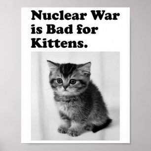 Poster La Guerre Nucléaire Est Mauvaise Pour Kittens Mign