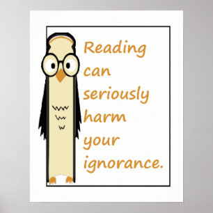 Poster La lecture peut nuire à l'ignorance Citation de li