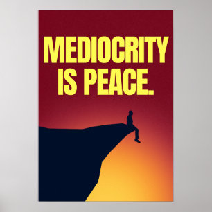 Poster La médiocrité est la paix. Anti-motivation