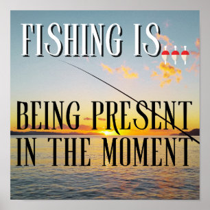 Poster La Pêche Est... Être présent en ce moment