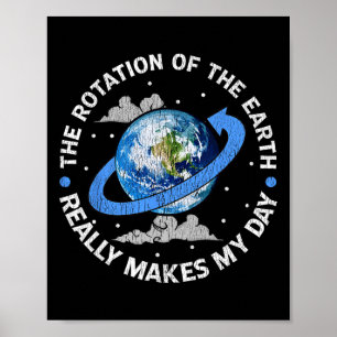 Poster La Rotation De La Terre Rend Ma Journée Drôle