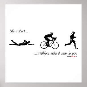 Poster La vie est courte...les triathlons donnent l'impre