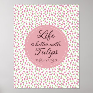Poster La vie est meilleure avec les tulipes - Motif