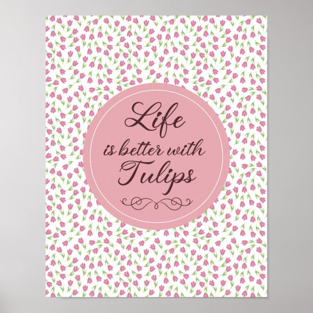 Poster La vie est meilleure avec les tulipes - Motif (Devant)