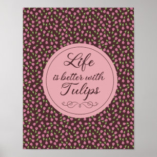 Poster La vie est meilleure avec les tulipes - Motif